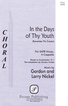 In The Days Of Thy Youth by Nickel Larry for SATB