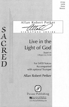 Live In The Light Of God by Petker Allan Robert for SATB
