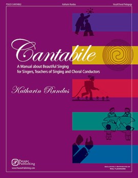 Cantabile: A Manual About Beautiful Singers Teachers of Singing and Choral Conductors by Rundus Katharin for Text