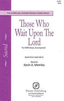 Those Who Wait Upon The Lord by Memley Kevin A for SATB