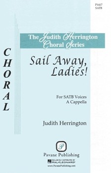 Sail Away Ladies by - Herrington Judith - for SATB a cappella