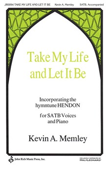 Take My Life & Let It Be by Memley Kevin A for SATB