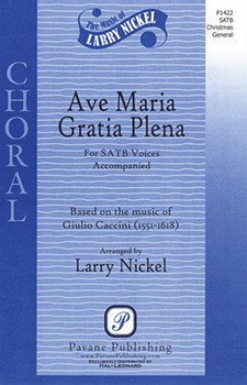 Ave Maria Gratia Plena by Caccini Giulio - Nickel Larry - for SATB