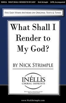 What Shall I Render To My God by Strimple Nick for SATB (#4)