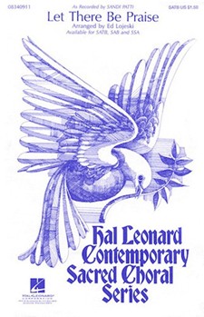 Let There Be Praise by Tunney Dick and Melodie - Lojeski Ed - Sandi Patti for SATB