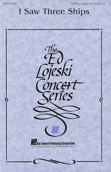 I Saw Three Ships by - Lojeski Ed - for SATB