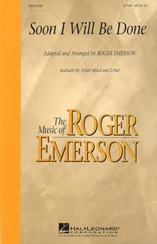 Soon I Will Be Done by Spiritual - Emerson Roger - for 2-Part