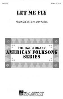 Let Me Fly by Spiritual - Miller Cristi Cary - for 2-Part