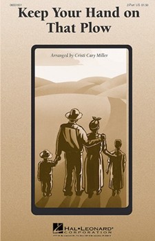 Keep Your Hand On That Plow by - Miller Cristi Cary - for 2-Part