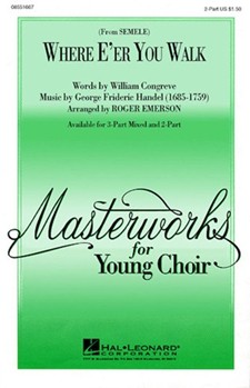 Where E'er You Walk by Handel George Frideric - Emerson Roger - for 2-Part