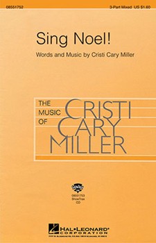 Sing Noel by Miller Cristi Cary for 3-Part Mixed
