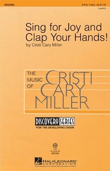 Sing For Joy & Clap Your Hands by Miller Cristi Cary for SSA