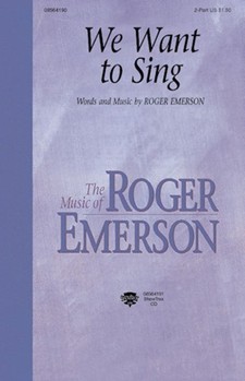 We Want To Sing by Emerson Roger for 2-Part