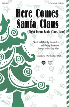 Here Comes Santa Claus by Haldeman Oakley - Miller Cristi Cary - for 3-Part Mixed