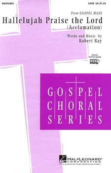 Hallelujah Praise The Lord (Acclamation) by Ray Robert for SATB