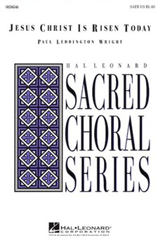 Jesus Christ Is Risen Today by Wright Paul Leddington for SATB