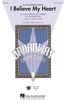 I Believe My Heart by Lloyd Webber Andrew - Snyder Audrey - for SATB