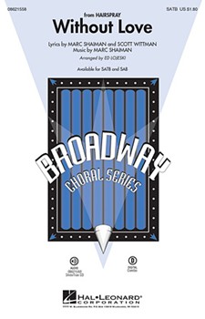 Without Love Fr Hairspray by Shaiman Marc - Lojeski Ed - for SATB