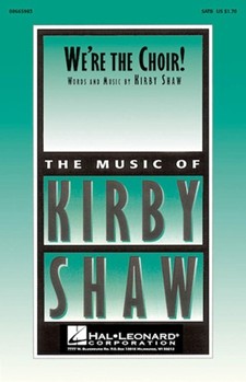 We're The Choir by Shaw Kirfor SATB
