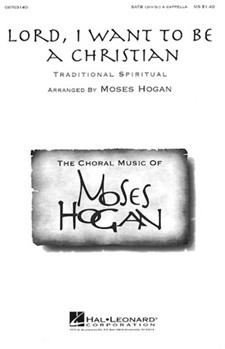Lord I Want To Be A Christian by Spiritual - Hogan Moses - for SATB