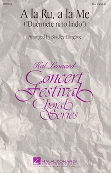 A La Ru A La Me by New Mexican Folksong - Ellingboe Bradley - for SSA