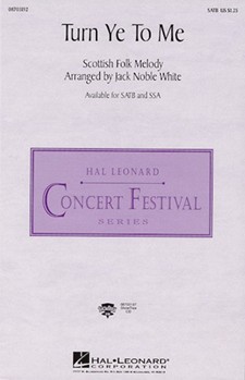 Turn Ye To Me by Scottish Folk Song - White Jack Noble - for SSA