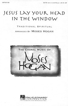 Jesus Lay Your Head In The Window by Hogan Moses - Hogan Moses - for SSAATTBB