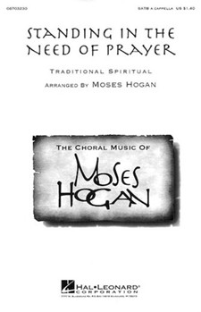 Standing In The Need Of Prayer by Spiritual - Hogan Moses - for SATB a cappella