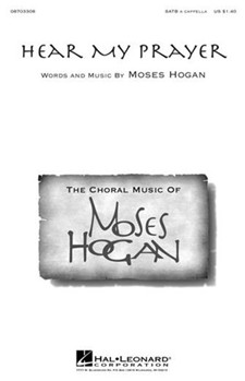 Hear My Prayer by Hogan Moses for SATB