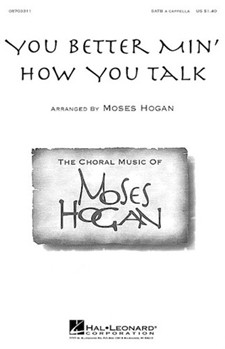 You Better Min' How You Talk by - Hogan Moses - for SATB a cappella