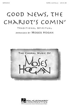 Good News The Chariot's Comin' by Spiritual - Hogan Moses - for SATB