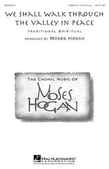We Shall Walk Through The Valley In Peace by - Hogan Moses - for SATB a cappella