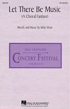 Let There Be Music by Shaw Kirfor SSA