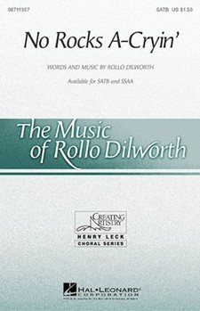 No Rocks A-cryin' by Dilworth Rollo for SATB