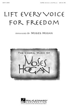 Lift Every Voice For Freedom by - Hogan Moses - for SATB divisi a cappella