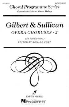 Gilbert & Sullivan Opera Choruses 2 by Gilbert and Sullivan - Corp Ronald - for SATB