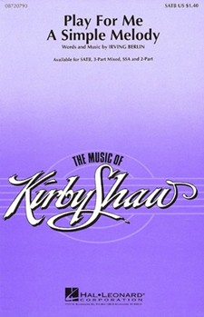Play For Me A Simple Melody by Berlin Irving - Shaw Kirby - for SATB