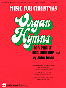 Organ Hymns for Praise and Worship - Vol
