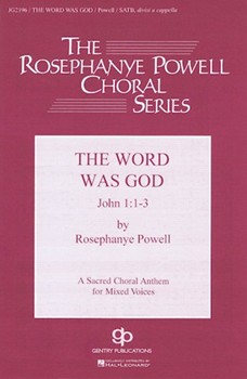 Word Was God (Original Setting) by Powell Rosephanye - Powell William - for SSAATTBB