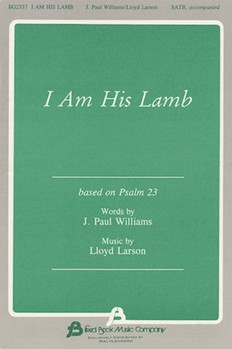 I Am His Lamb by Larson Lloyd for SATB