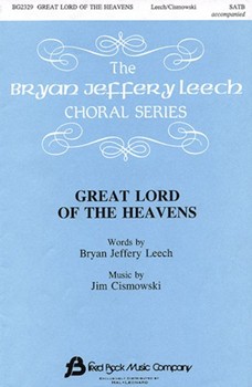 Great Lord Of The Heavens by Leach Bryan - Cismowski Jim - for SATB