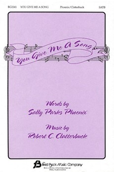 You Give Me A Song by Clatterbuck Robert for SATB