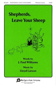 Shepherds Leave Your Sheep by Larson Lloyd for SATB