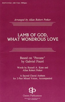 Lamb Of God What Wondrous Love by Faure Gabriel - Petker Allan Robert - for 2-Part Mixed