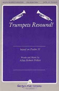 Trumpets Resound by Petker Allan Robert for SATB