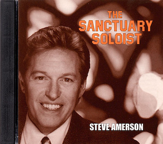 Steve Amerson Sings the Sanctuary Soloist #3 (high Voice) by for