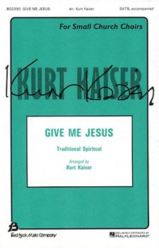 Give Me Jesus by Spiritual - Kaiser Kurt - for SATB a cappella