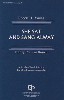 She Sat & Sang Alway by Young Robert H for SATB a cappella