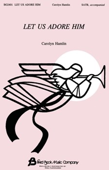Let Us Adore Him by Hamlin Carolyn for SATB