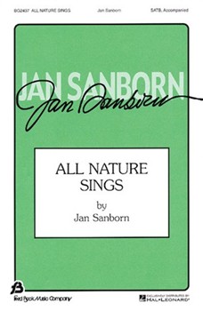All Nature Sings by Sanborn Jan for SATB